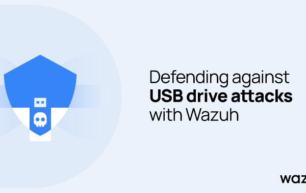 Defending against USB drive attacks with Wazuh